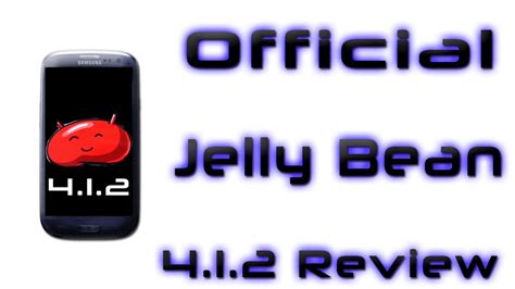 Official Jelly Bean 4.1.2 Update for the Samsung .